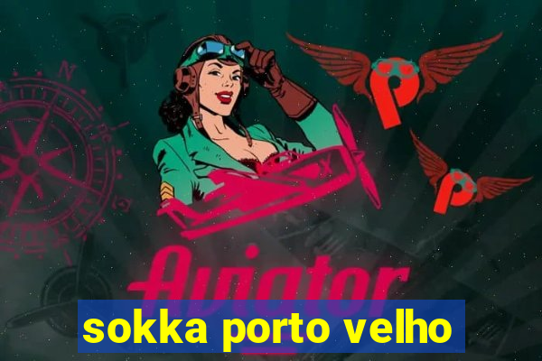 sokka porto velho